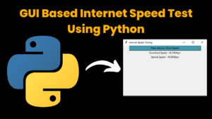 GUI Based Internet Speed Test Using Python With Source Code ...