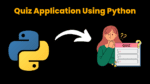 Quiz Application Using Python - CodeWithCurious
