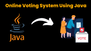 Online Voting System Using Java With Source Code - CodeWithCurious