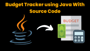 Budget Tracker using Java With Source Code - CodeWithCurious