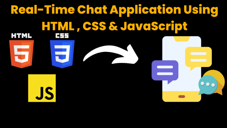 Real-Time Chat Application Using HTML , CSS & JavaScript