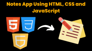 Notes app using HTML, CSS and JavaScript With Source Code - CodeWithCurious