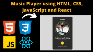Music Player using HTML, CSS, JS and React - Source Code