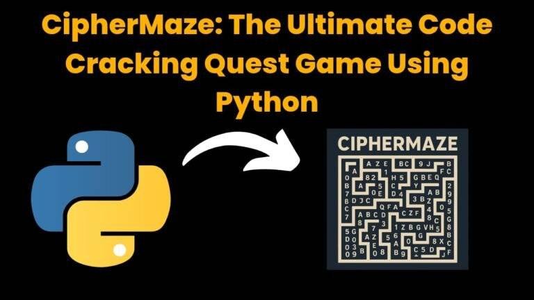 CipherMaze: The Ultimate Code Cracking Quest Game Using Python