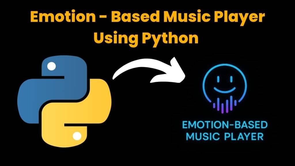 Emotion Based Music Player Using Python