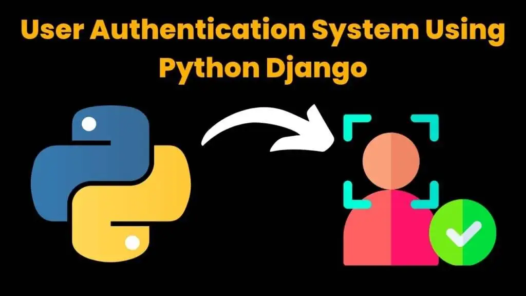 User Authentication System Using Python Django
