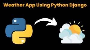 Weather App Using Python Django